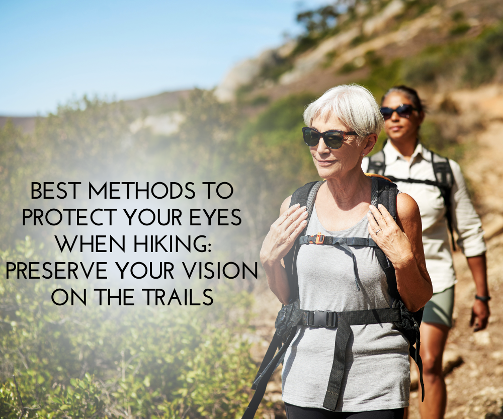 Best Methods to Protect Your Eyes When Hiking: Preserve Your Vision on the Trails